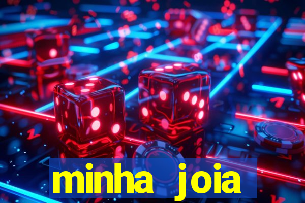 minha joia significado minha joia giria